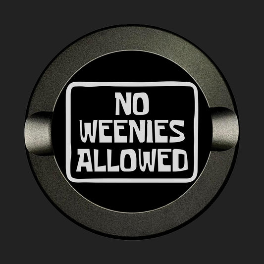 No Weenies Allowed Anodized